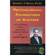 Psychologcal Foundations of Success: A Harvard-Trained Scientist Separates the Science of Success from Self-Help Snake Oil