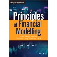 Principles of Financial Modelling Model Design and Best Practices Using Excel and VBA