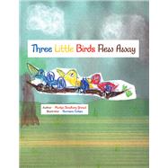 Three Little Birds Flew Away