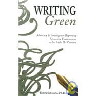 Writing Green: Advocacy and Investigative Reporting About the Environment in the Early 21st Century