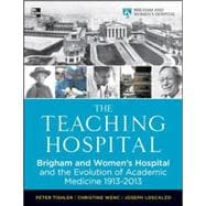 The Teaching Hospital: Brigham and Women's Hospital and the Evolution of Academic Medicine
