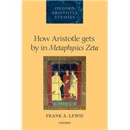 How Aristotle Gets by in Metaphysics Zeta