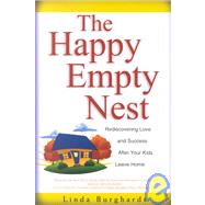 The Happy Empty Nest Rediscovering Love and Success After Your Kids Leave Home