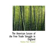 The American Lesson of the Free Trade Struggle in England