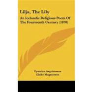 Lilja, the Lily : An Icelandic Religious Poem of the Fourteenth Century (1870)