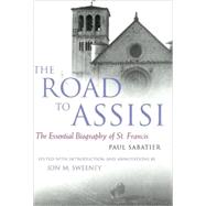 The Road to Assisi: The Essential Biography of St. Francis