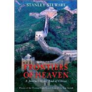 Frontiers of Heaven : A Journey to the End of China,9781592284016