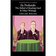 De Profundis : The Ballad of Reading Gaol and Other Writings