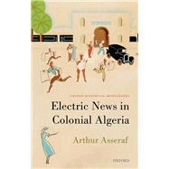 Electric News in Colonial Algeria book cover, ISBN 9780192864017