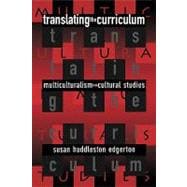 Translating the Curriculum: Multiculturalism into Cultural Studies