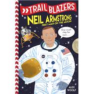 Trailblazers: Neil Armstrong First Man on the Moon