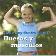 Que Hay Dentro De Mi? Huesos Y Musculos/ What's Inside Me? Bones and Muscles