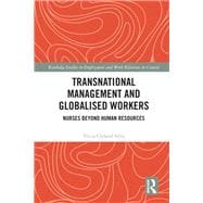 Transnational Management and Globalized Workers: Nurses Beyond Human Resources