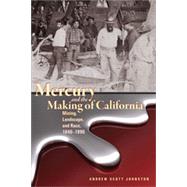 Mercury and the Making of California, 1st Edition