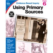 Evidence-Based Inquiry Using Primary Sources, Grade 6