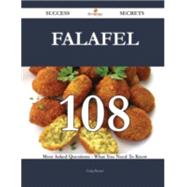 Falafel 108 Success Secrets - 108 Most Asked Questions On Falafel - What You Need To Know
