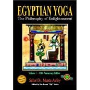 Egyptian Yoga Vol. 1 : The Philosophy of Enlightenment