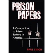 The Prison Papers A Companion to Prison Torture in America