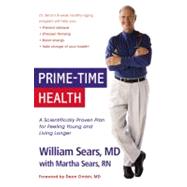 Prime-Time Health A Scientifically Proven Plan for Feeling Young and Living Longer