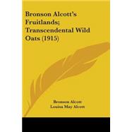 Bronson Alcott's Fruitlands: Transcendental Wild Oats