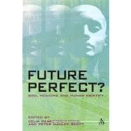 Future Perfect? God, Medicine and Human Identity