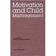 Motivation and Child Maltreatment