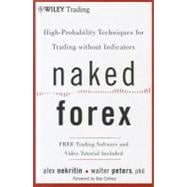 Naked Forex High-Probability Techniques for Trading Without Indicators
