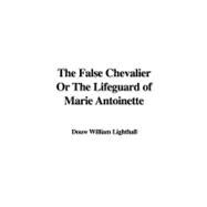 The False Chevalier Or The Lifeguard of Marie Antoinette