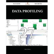Data Profiling 27 Success Secrets - 27 Most Asked Questions On Data Profiling - What You Need To Know