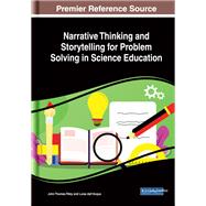 Narrative Thinking and Storytelling for Problem Solving in Science Education