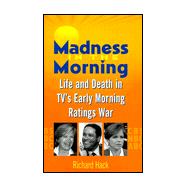 Madness in the Morning: Life and Death in Tv's Early Morning Ratings War