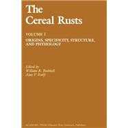 Cereal Rusts Vol. 1 : Origins, Specificity, Structure and Physiology