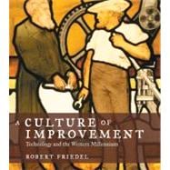 A Culture of Improvement Technology and the Western Millennium,9780262514019