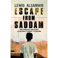 Escape from Saddam : The Incredible True Story of One Man's Journey to Freedom
