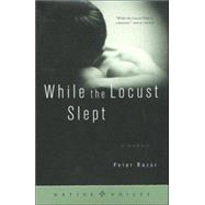 While the Locust Slept : A Memoir