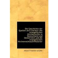 Die Geschichte Der Quellen Und Literatur Des Evangelischen Kirchenrechts in Deutschland Und Oesterre
