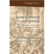 Money, Prices and Wages Essays in Honour of Professor Nicholas Mayhew