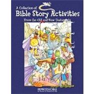 A Collection of Bible Story Activities: From the Old and New Testament