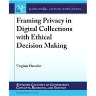 Framing Privacy in Digital Collections With Ethical Decision Making