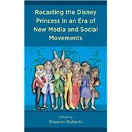Recasting the Disney Princess in an Era of New Media and Social Movements