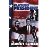 Playing President My Close Ecounters with Nixon, Carter, Bush I, Reagan, and Clinton--and How They Did Not Prepare Me for George W. Bush