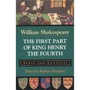 The First Part of King Henry the Fourth Texts and Contexts