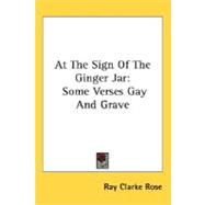 At the Sign of the Ginger Jar : Some Verses Gay and Grave