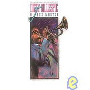 Dizzy Gillespie - A Jazz Master