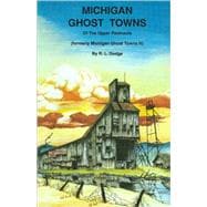 Michigan Ghost Towns of the Upper Peninsula,9780934884020