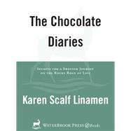 The Chocolate Diaries Secrets for a Sweeter Journey on the Rocky Road of Life
