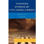Thirteen Stories by Fitz-James O'Brien The Realm of the Mind