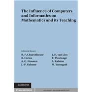 The Influence of Computers and Informatics on Mathematics and its Teaching: Proceedings From a Symposium Held in Strasbourg, France in March 1985 and Sponsored by the International Commission on Mathematical Instruction