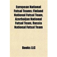 European National Futsal Teams : Finland National Futsal Team, Azerbaijan National Futsal Team, Russia National Futsal Team