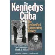 The Kennedys and Cuba The Declassified Documentary History